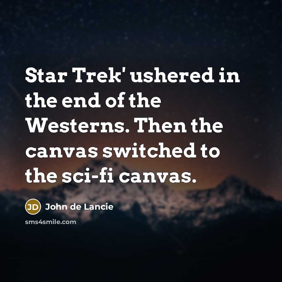 “Star Trek' ushered in the end of the Westerns. Then…” quote by John de Lancie