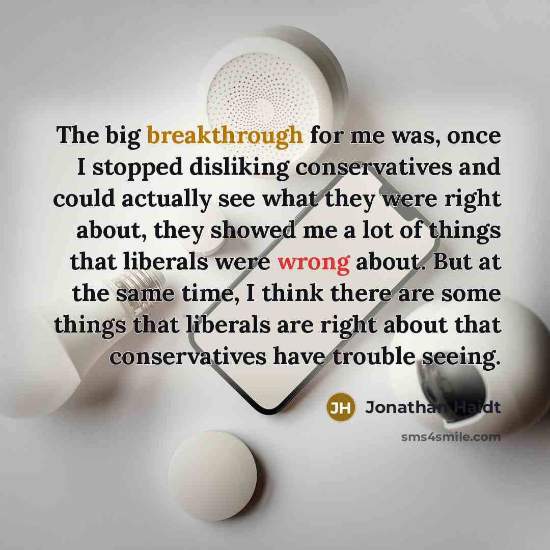 “The big breakthrough for me was, once I stopped disliking…” quote by Jonathan Haidt