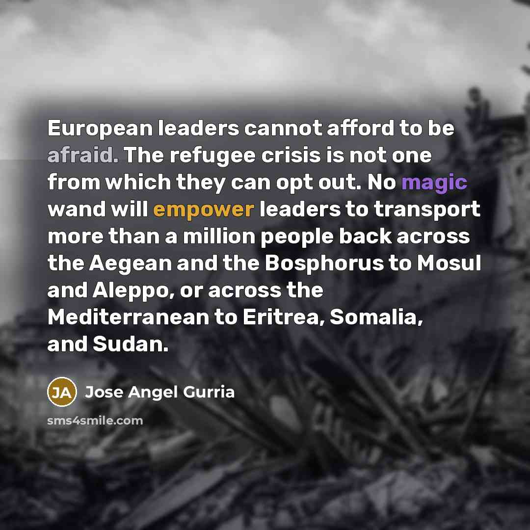 “European leaders cannot afford to be afraid. The refugee crisis…” quote by Jose Angel Gurria
