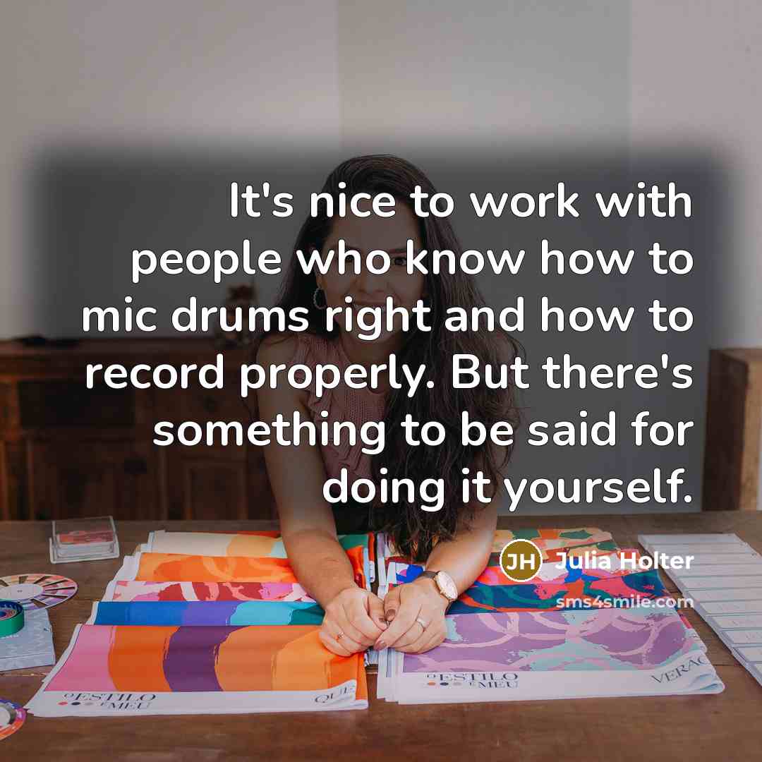 “It's nice to work with people who know how to…” quote by Julia Holter