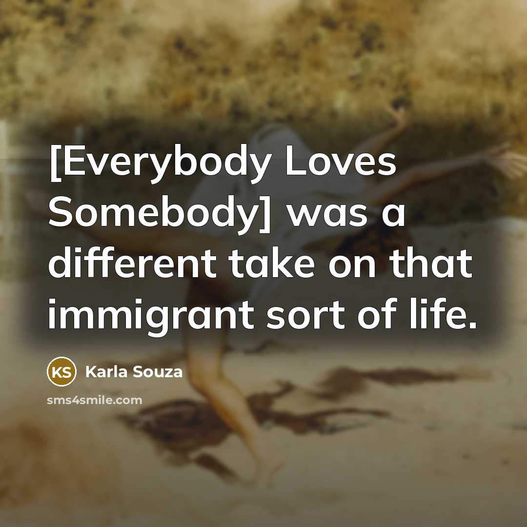 “[Everybody Loves Somebody] was a different take on that immigrant…” quote by Karla Souza
