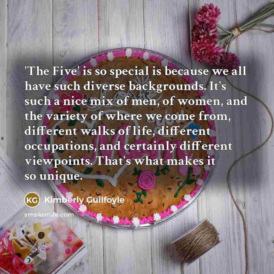 “'The Five' is so special is because we all have…” quote by Kimberly Guilfoyle