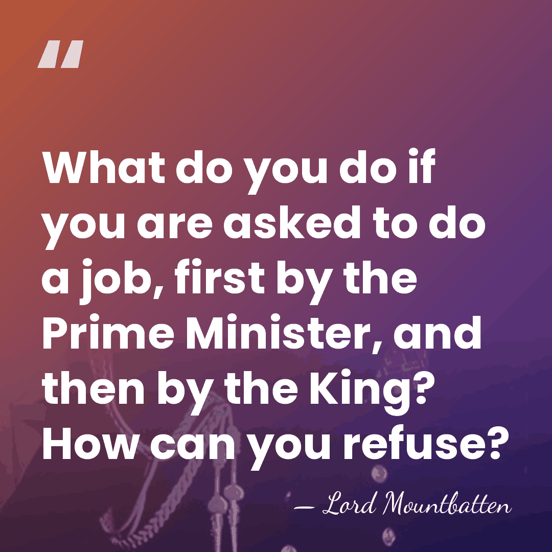 What do you do if you are asked to do a job,&hellip; - Lord Mountbatten