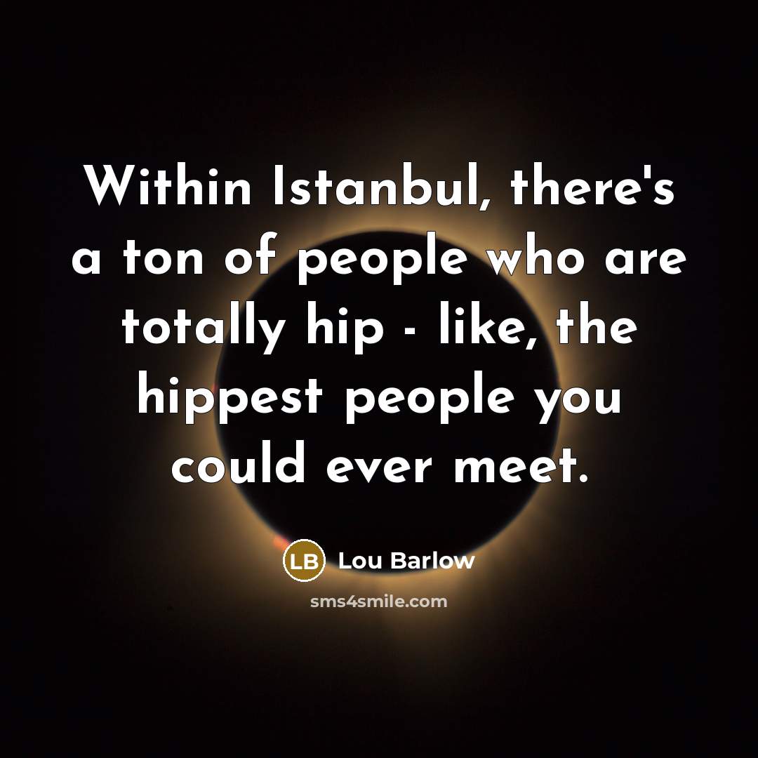 “Within Istanbul, there's a ton of people who are totally…” quote by Lou Barlow