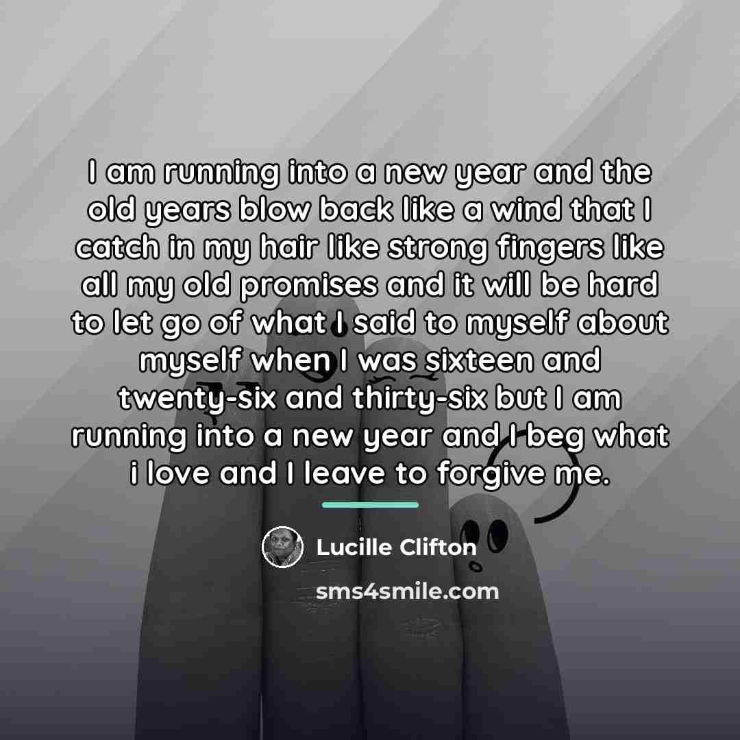 “I am running into a new year and the old…” quote by Lucille Clifton