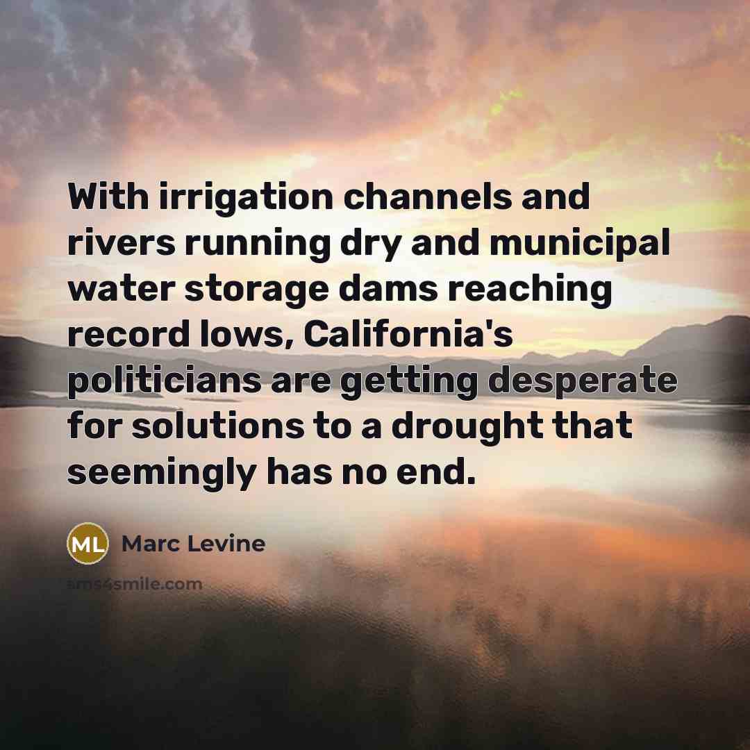“With irrigation channels and rivers running dry and municipal water…” quote by Marc Levine
