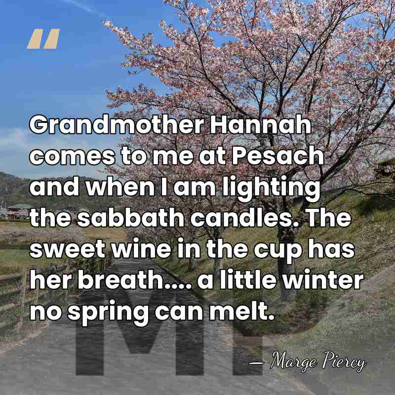Grandmother Hannah comes to me at Pesach and when I am lighting&hellip; - Marge Piercy