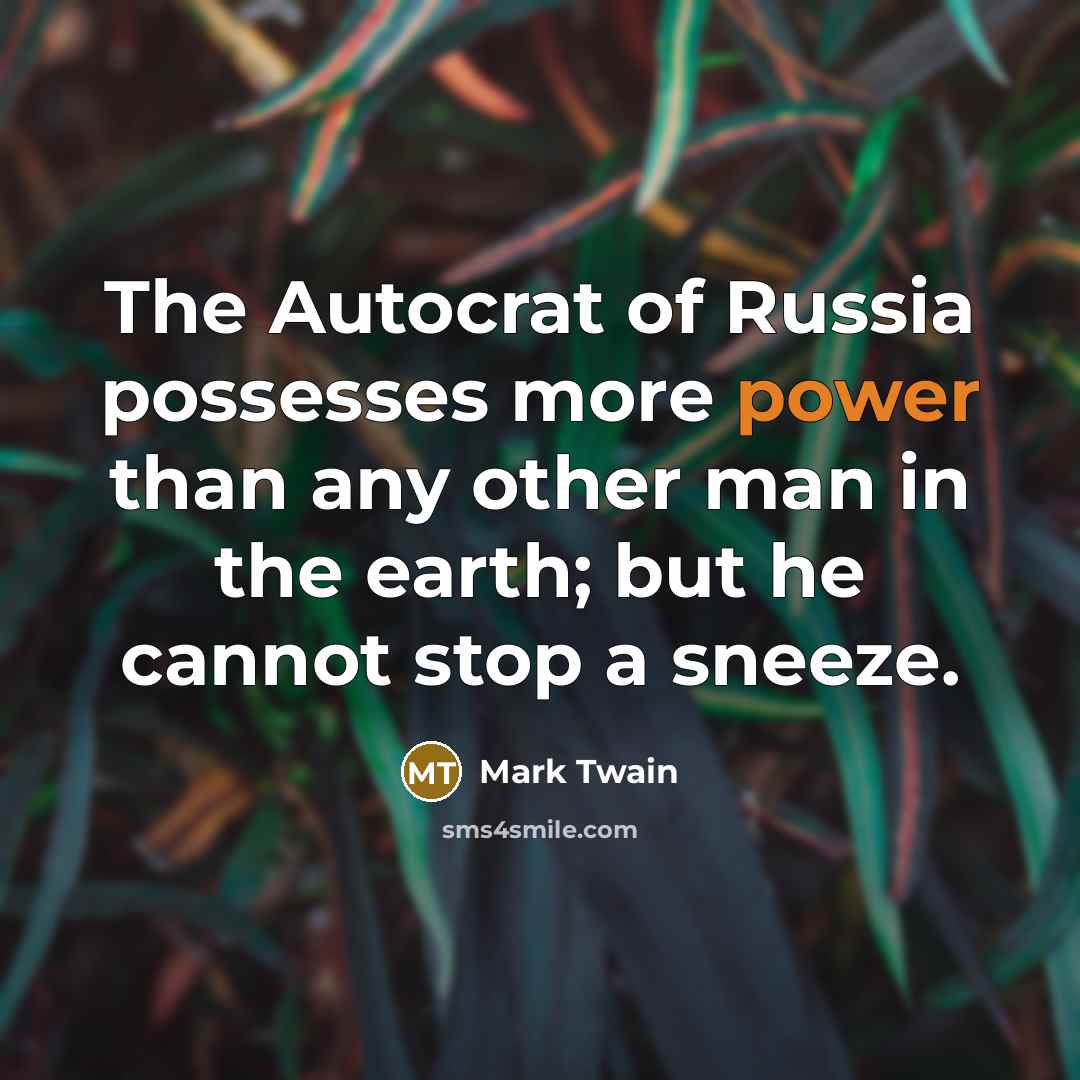 “The Autocrat of Russia possesses more power than any other…” quote by Mark Twain