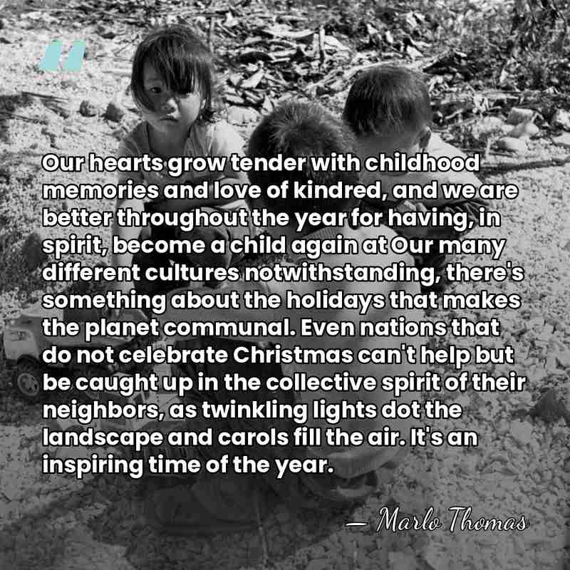 Our hearts grow tender with childhood memories and love of kindred, and&hellip; - Marlo Thomas