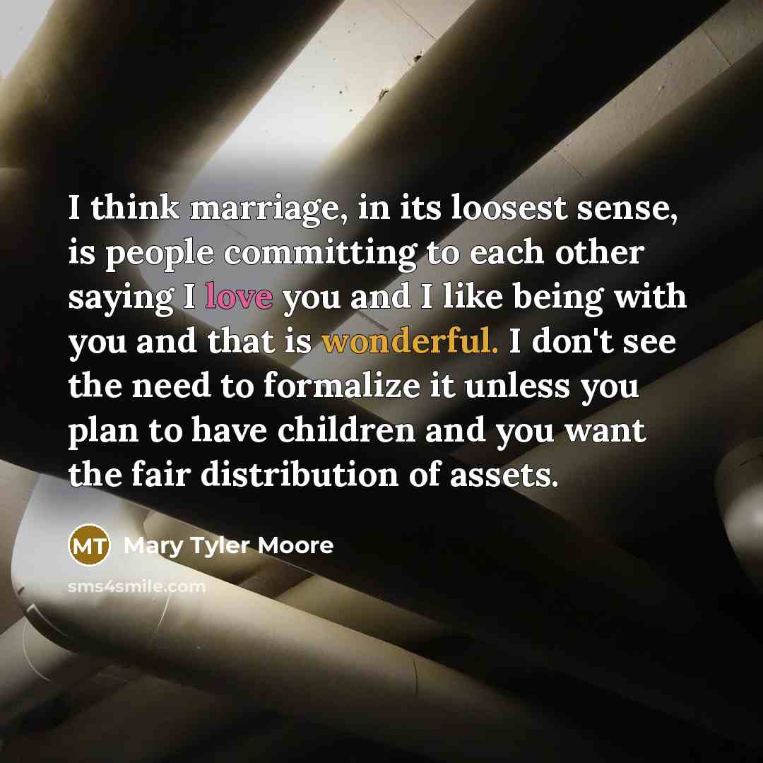 “I think marriage, in its loosest sense, is people committing…” quote by Mary Tyler Moore