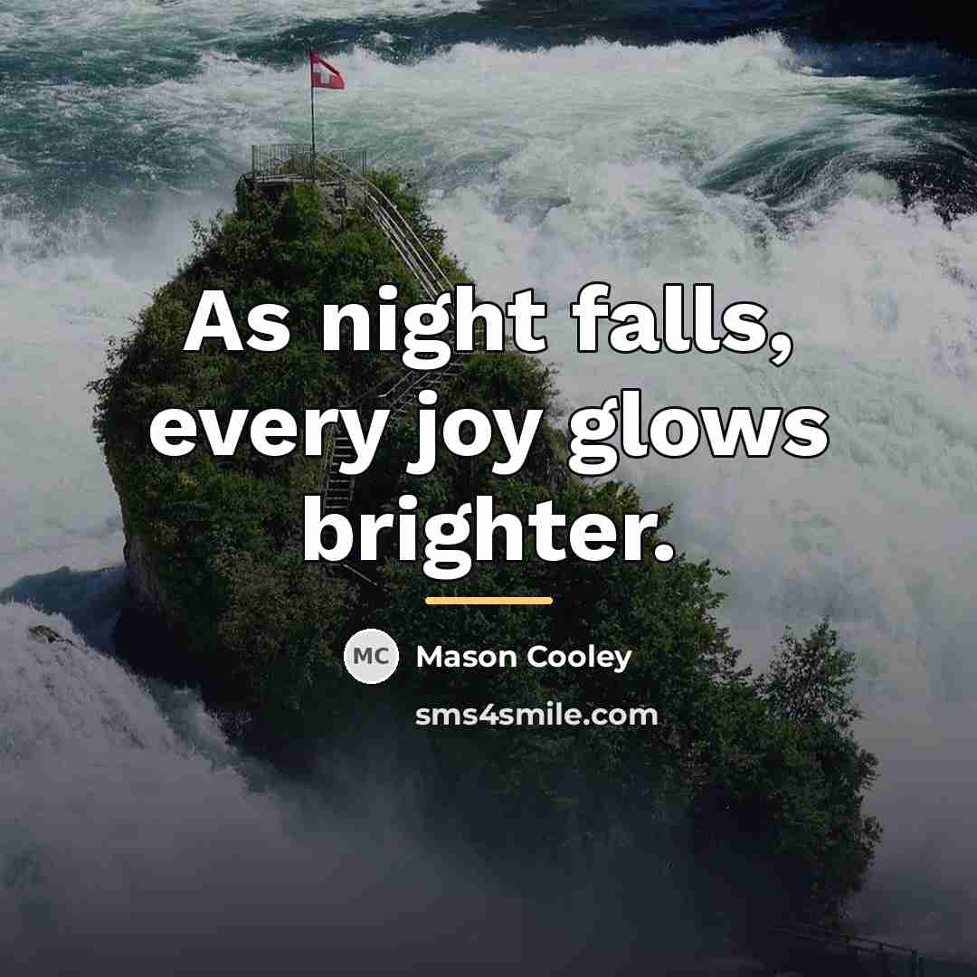 “As night falls, every joy glows brighter.…” quote by Mason Cooley