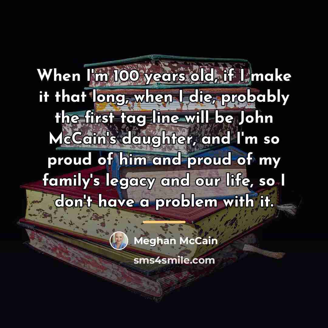 “When I'm 100 years old, if I make it that…” quote by Meghan McCain