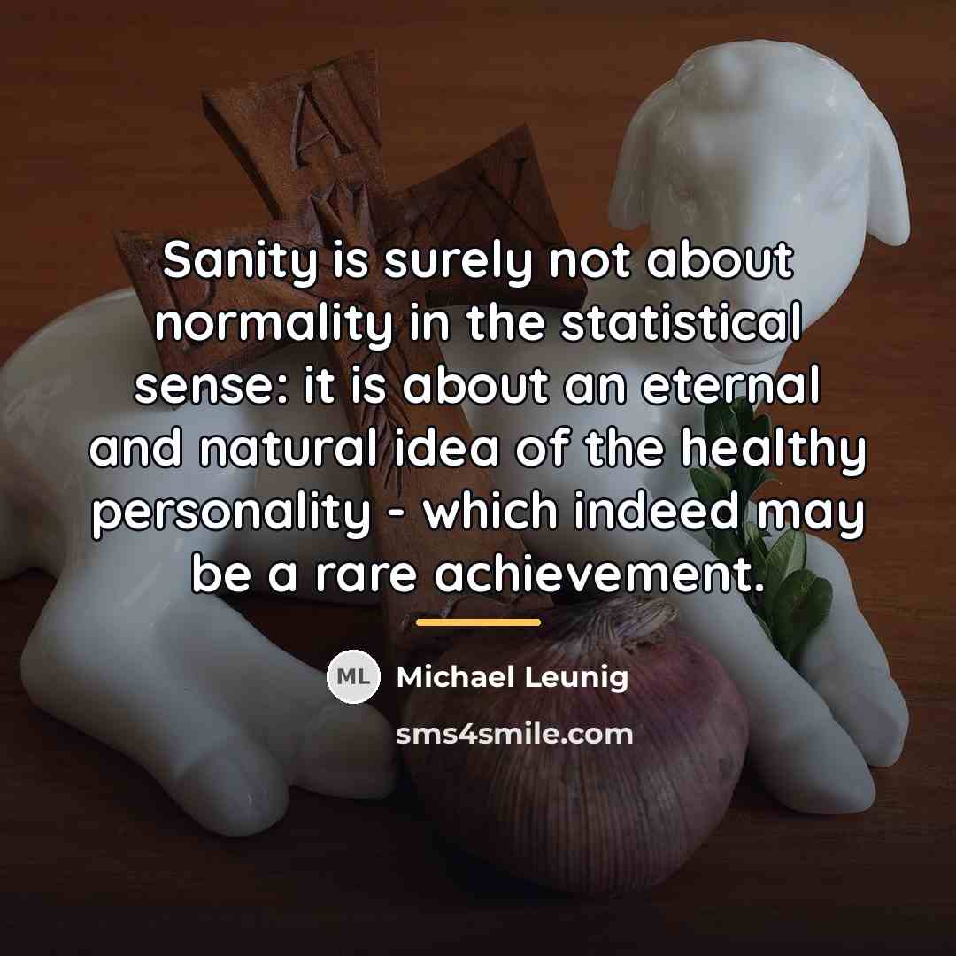 “Sanity is surely not about normality in the statistical sense:…” quote by Michael Leunig
