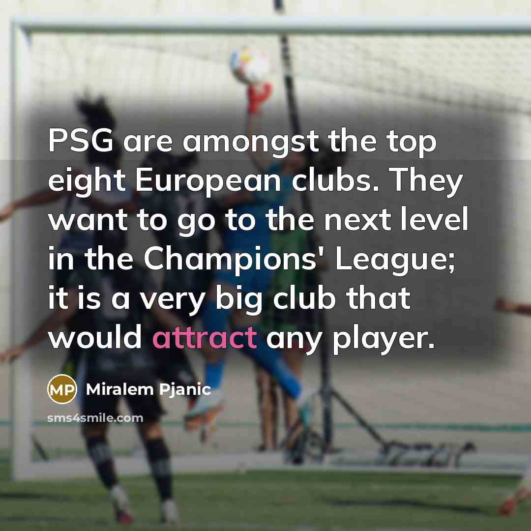 “PSG are amongst the top eight European clubs. They want…” quote by Miralem Pjanic