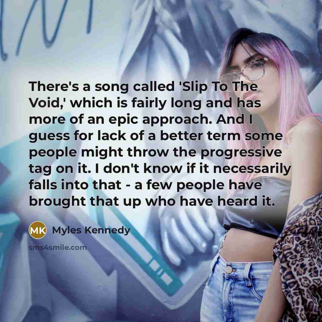 “There's a song called 'Slip To The Void,' which is…” quote by Myles Kennedy