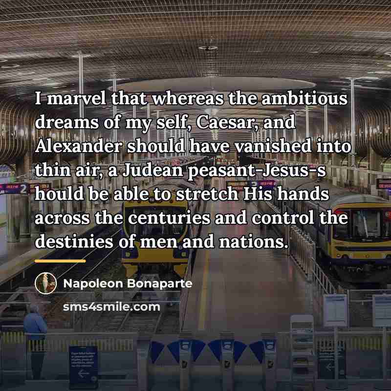 “I marvel that whereas the ambitious dreams of my self,…” quote by Napoleon Bonaparte