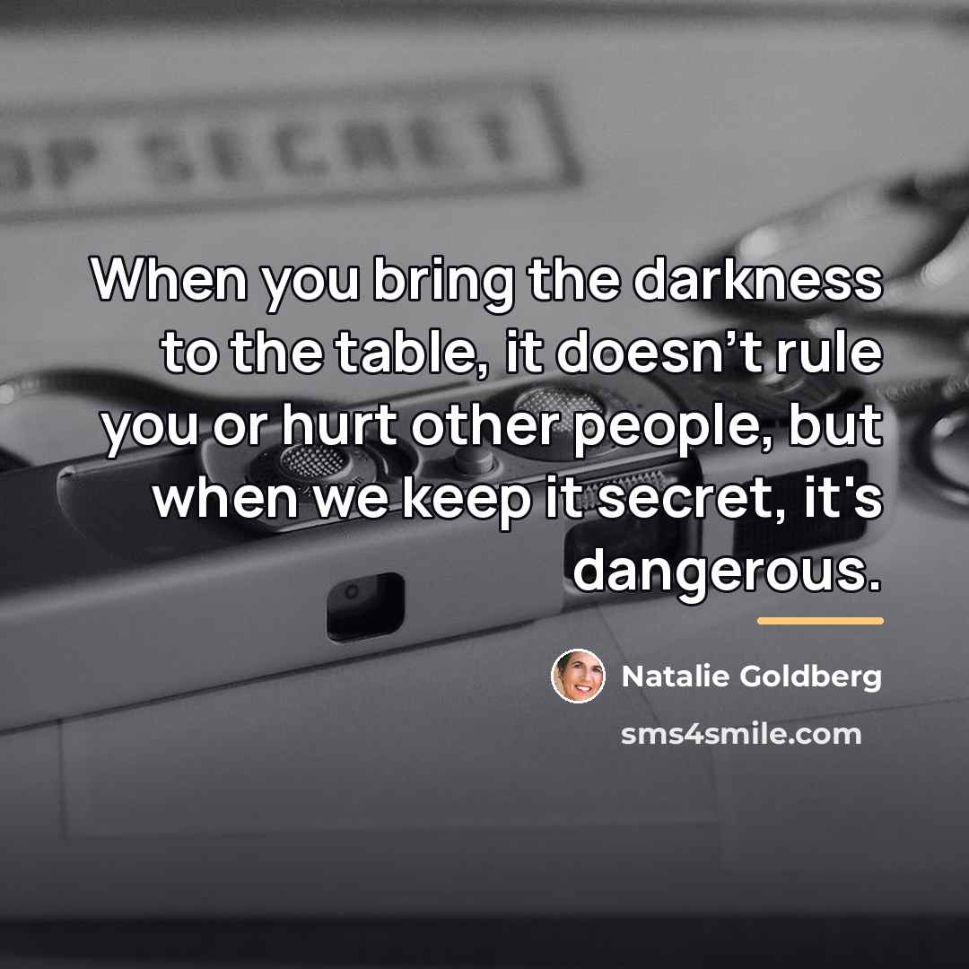“When you bring the darkness to the table, it doesn't…” quote by Natalie Goldberg