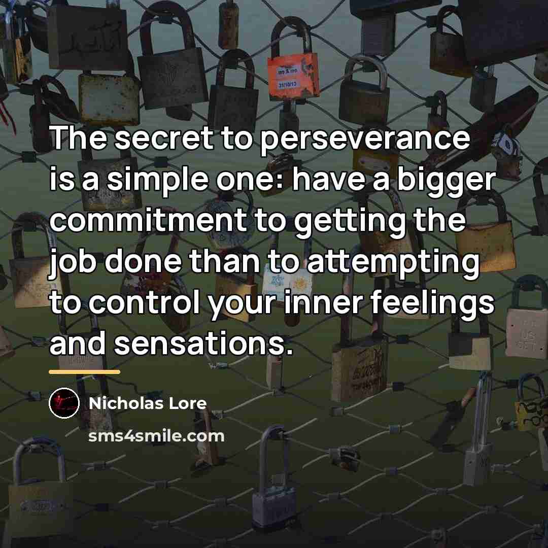“The secret to perseverance is a simple one: have a…” quote by Nicholas Lore