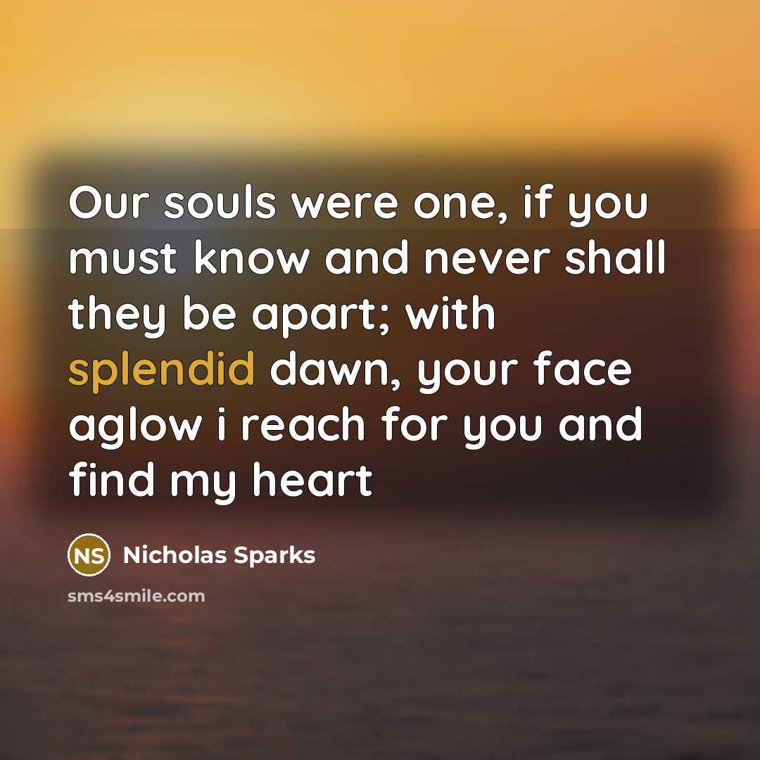 “Our souls were one, if you must know and never…” quote by Nicholas Sparks