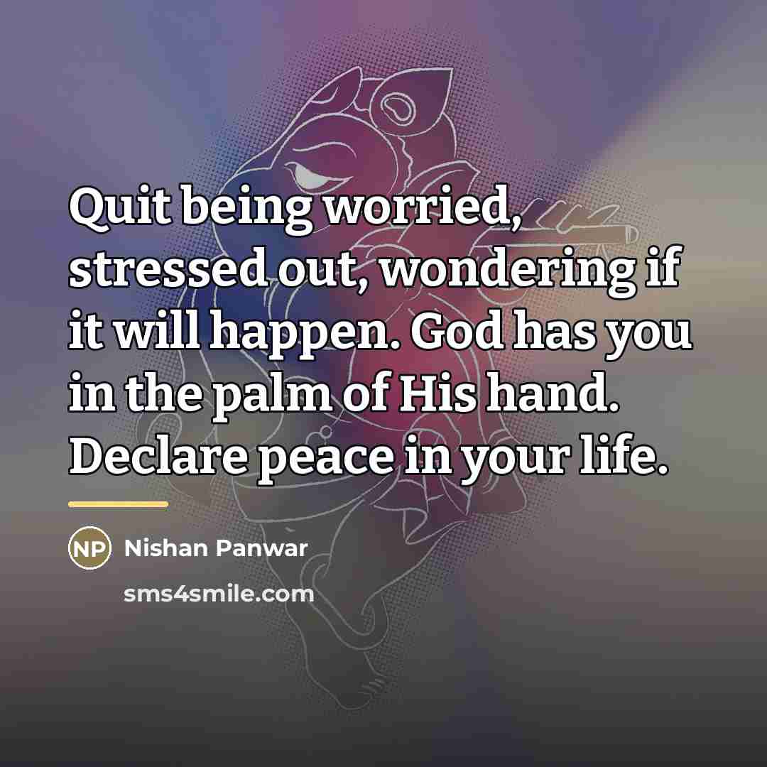 “Quit being worried, stressed out, wondering if it will happen.…” quote by Nishan Panwar