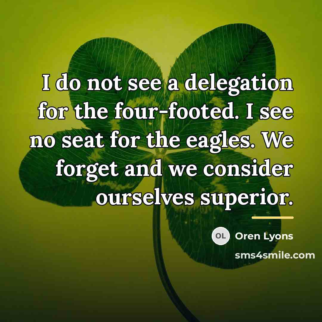 “I do not see a delegation for the four-footed. I…” quote by Oren Lyons