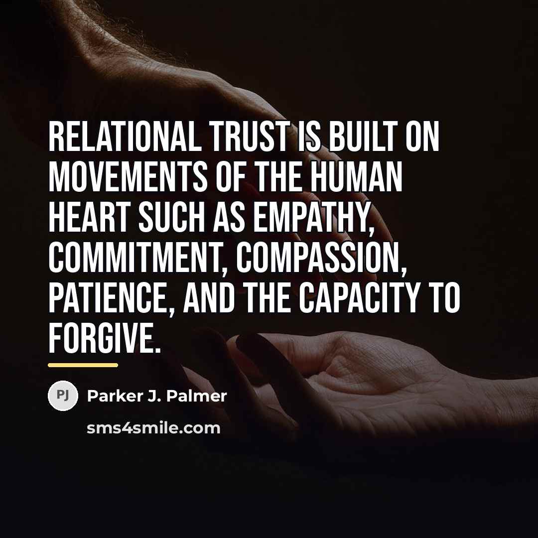 “Relational trust is built on movements of the human heart…” quote by Parker J. Palmer