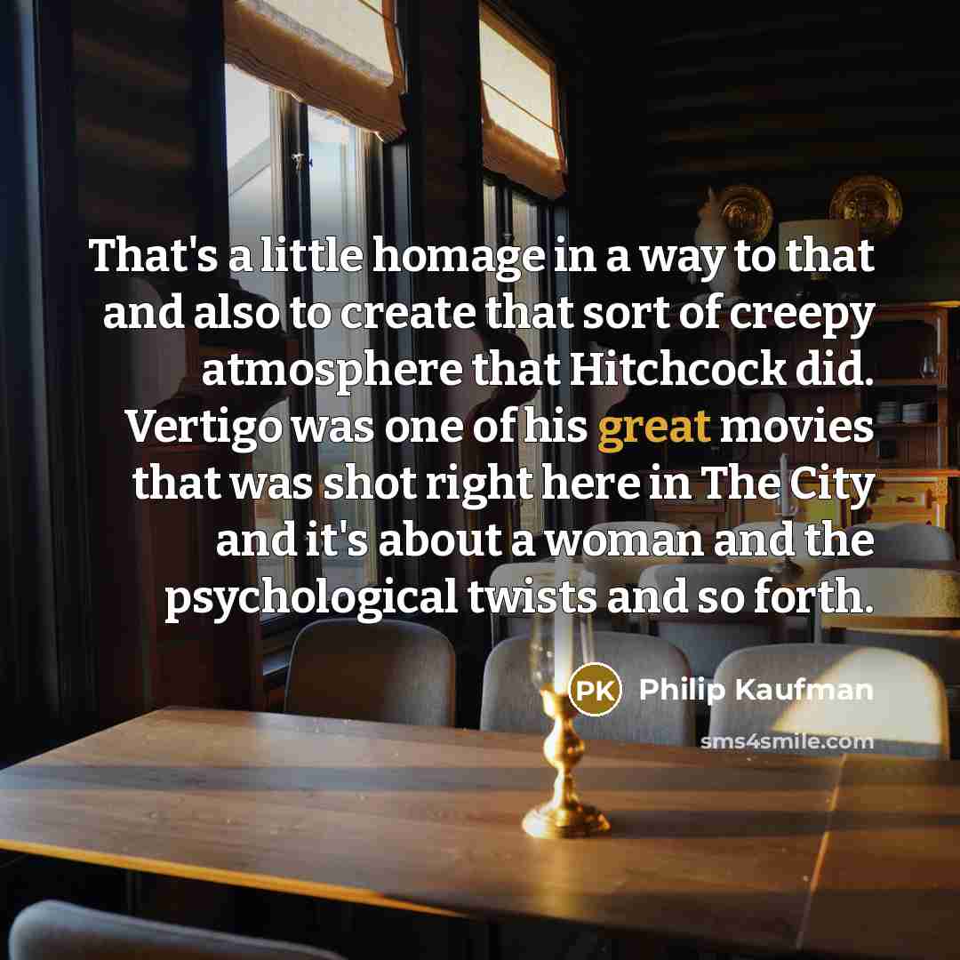 “That's a little homage in a way to that and…” quote by Philip Kaufman