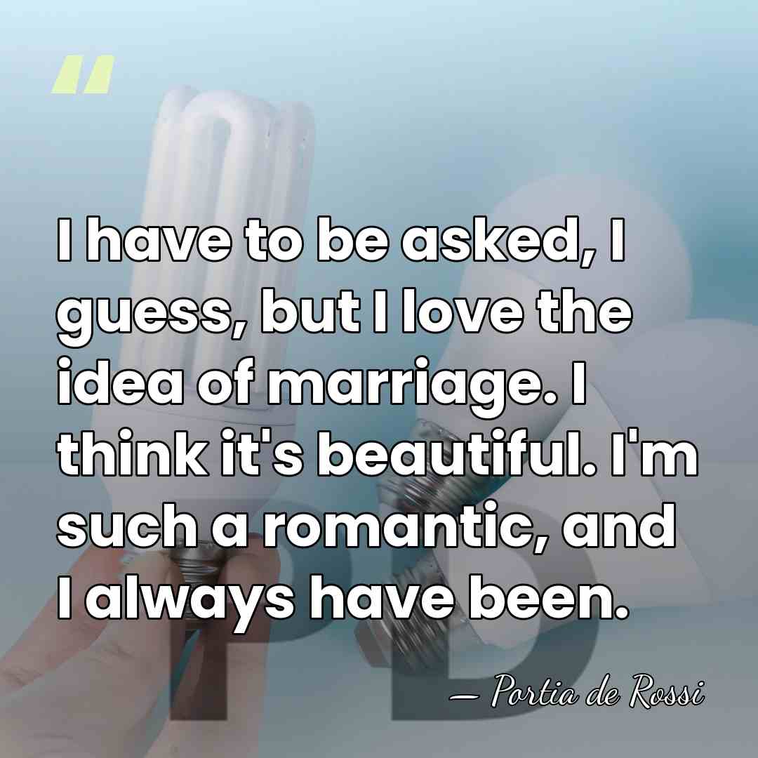 I have to be asked, I guess, but I love the idea&hellip; - Portia de Rossi
