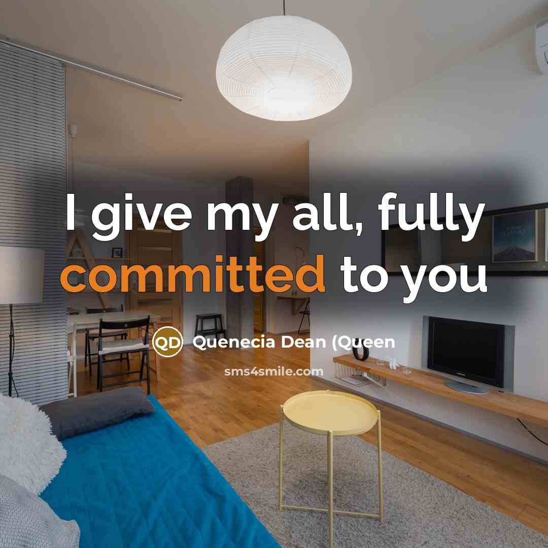 “I give my all, fully committed to you” quote by Quenecia Dean (Queen