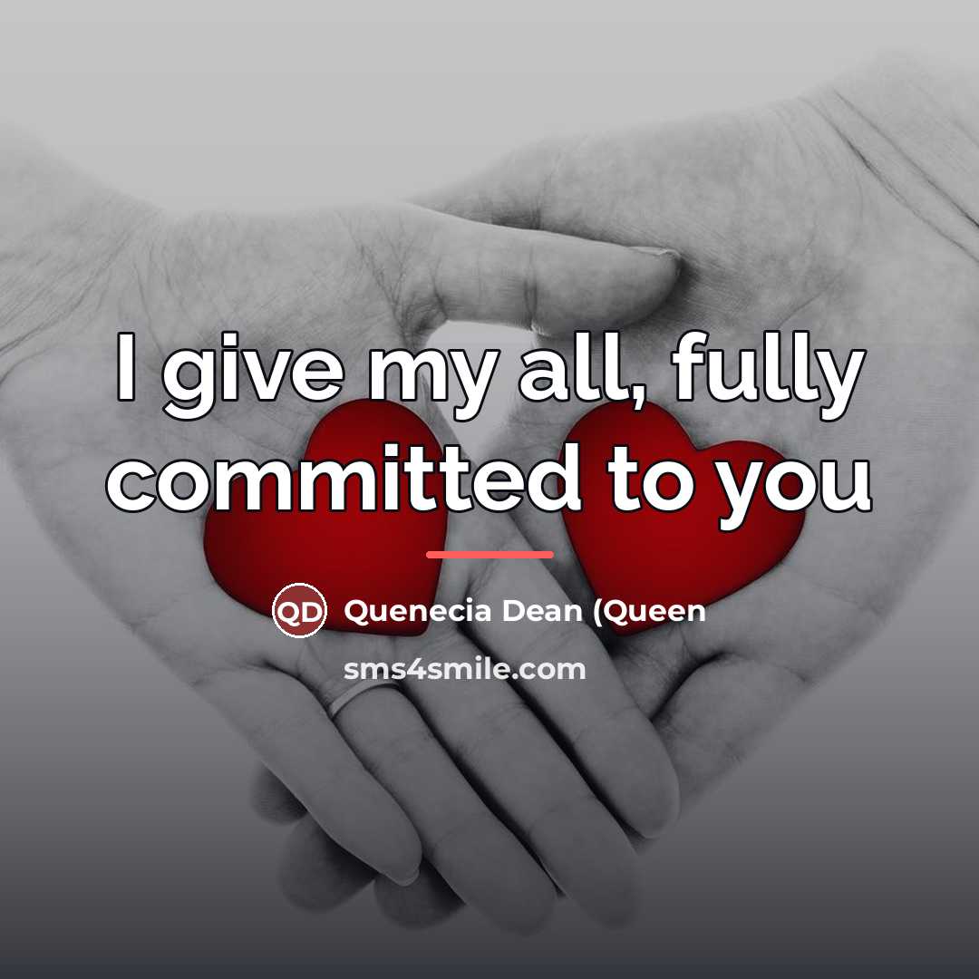“I give my all, fully committed to you…” quote by Quenecia Dean (Queen