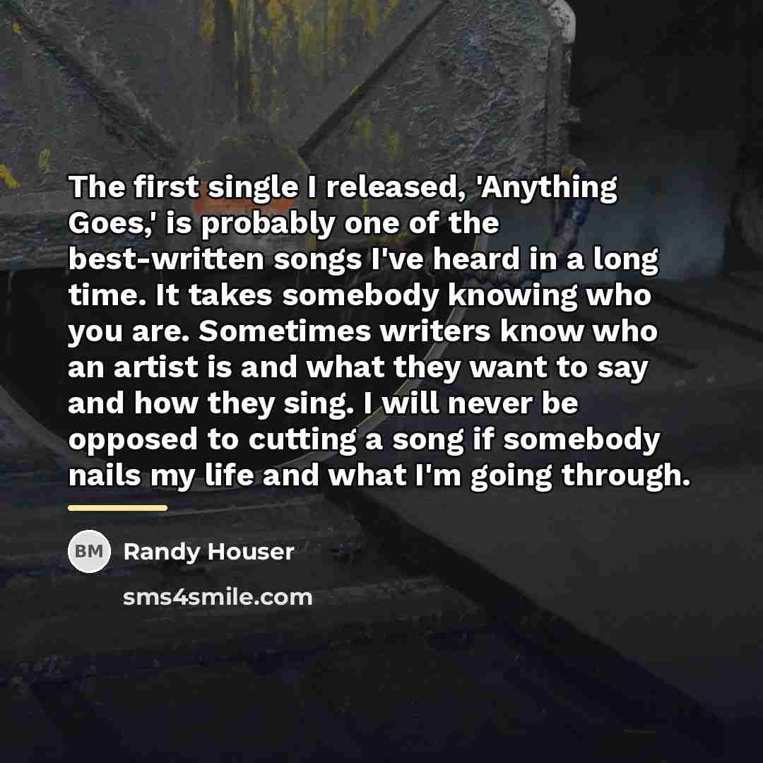 “The first single I released, 'Anything Goes,' is probably one…” quote by Randy Houser