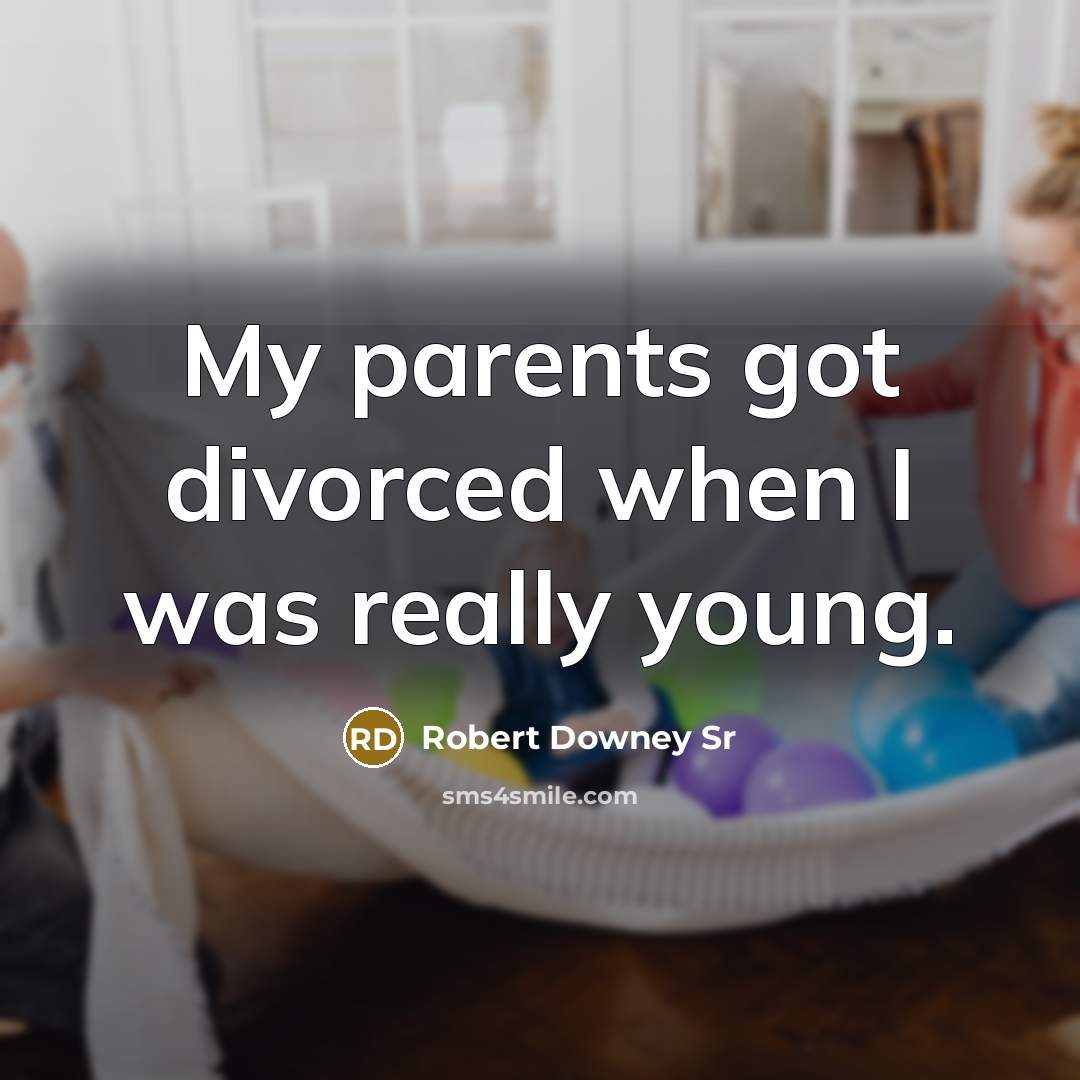 “My parents got divorced when I was really young.…” quote by Robert Downey Sr
