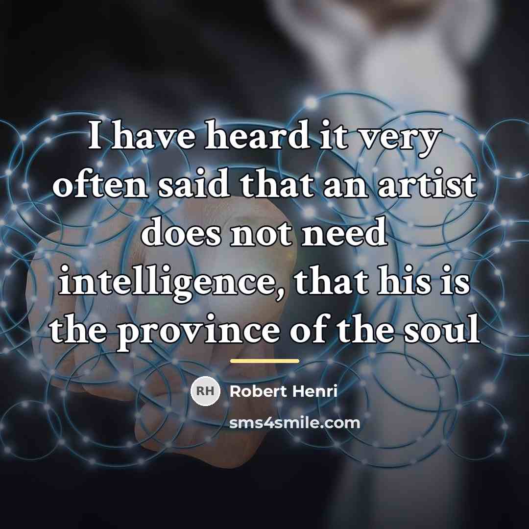 “I have heard it very often said that an artist…” quote by Robert Henri