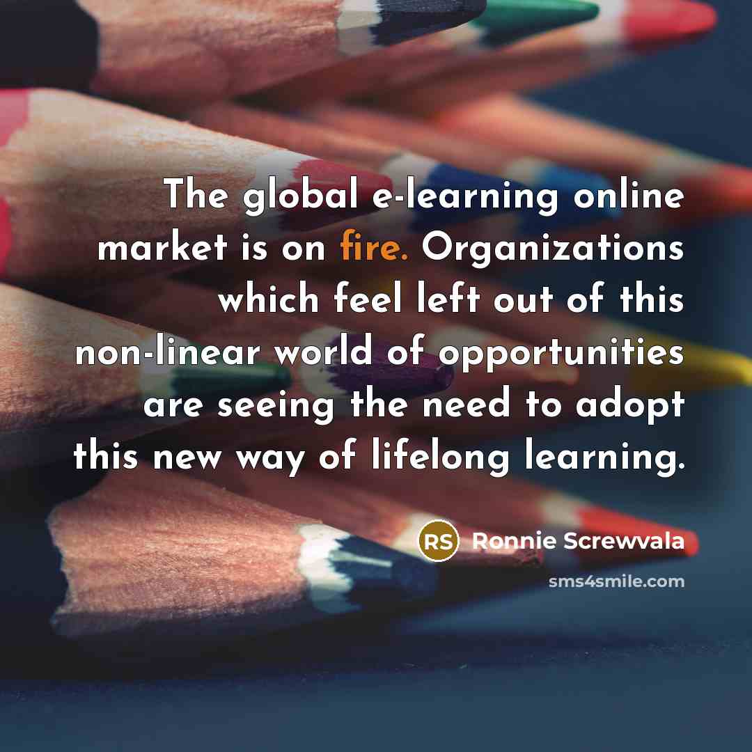“The global e-learning online market is on fire. Organizations which…” quote by Ronnie Screwvala