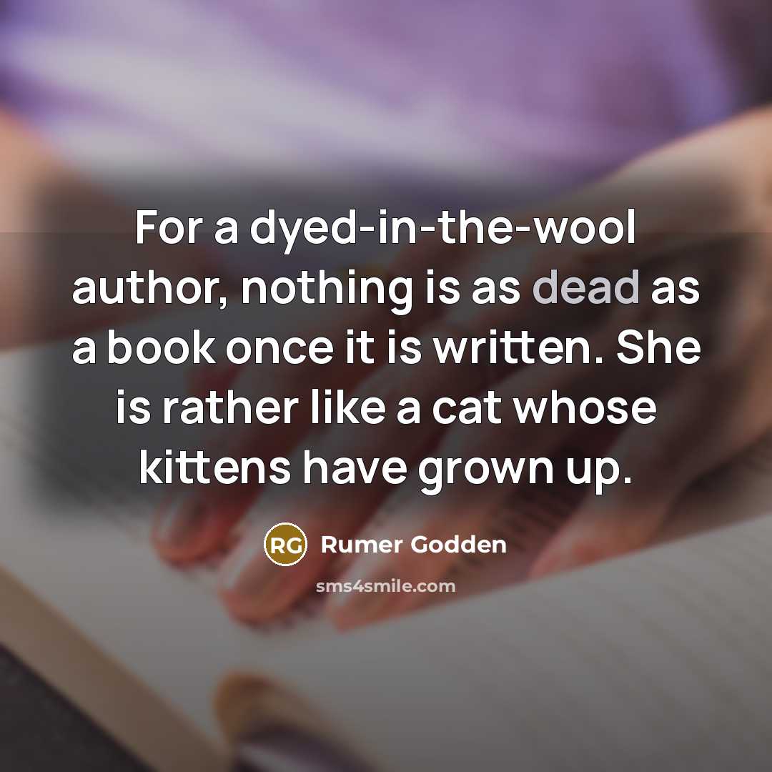 “For a dyed-in-the-wool author, nothing is as dead as a…” quote by Rumer Godden