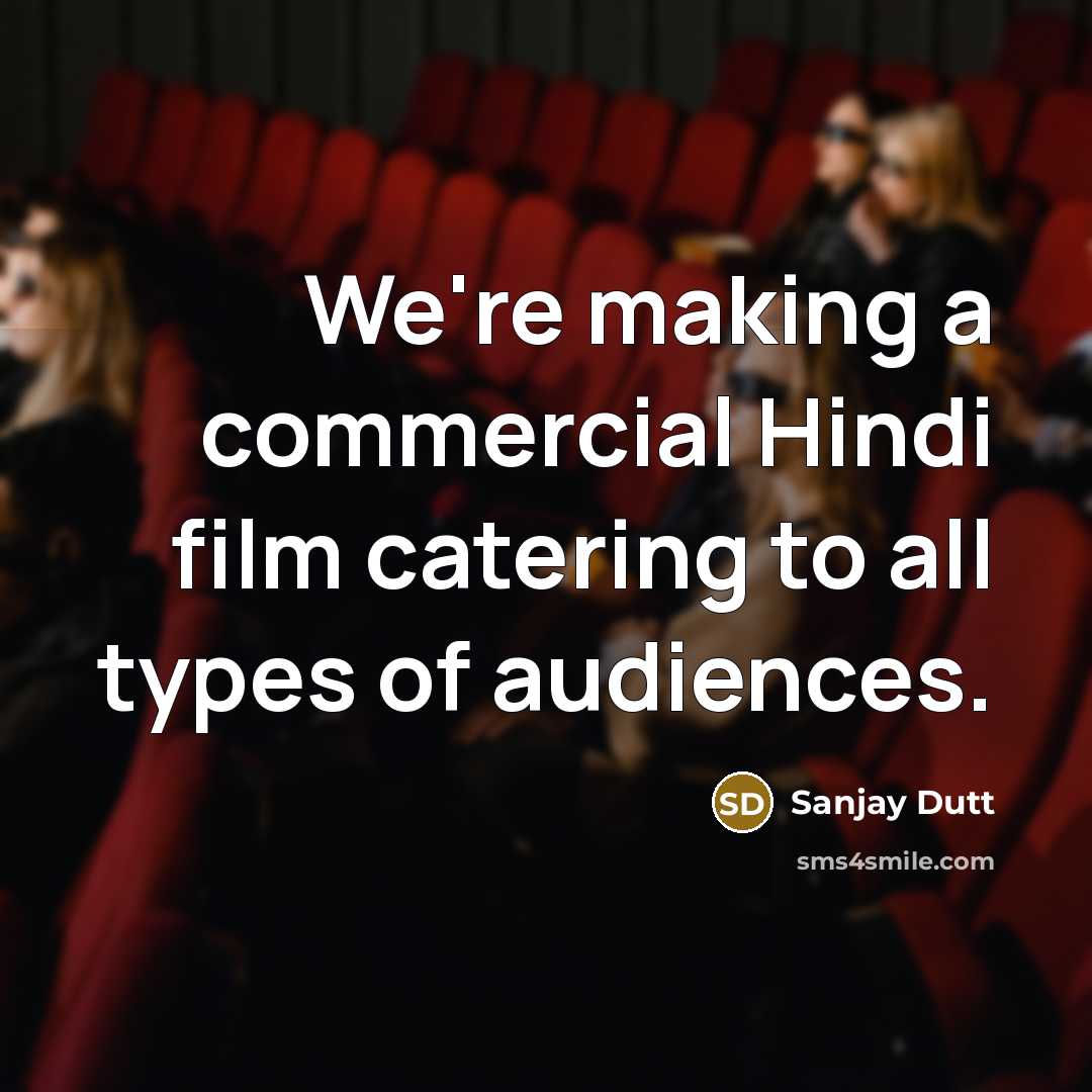 “We're making a commercial Hindi film catering to all types…” quote by Sanjay Dutt