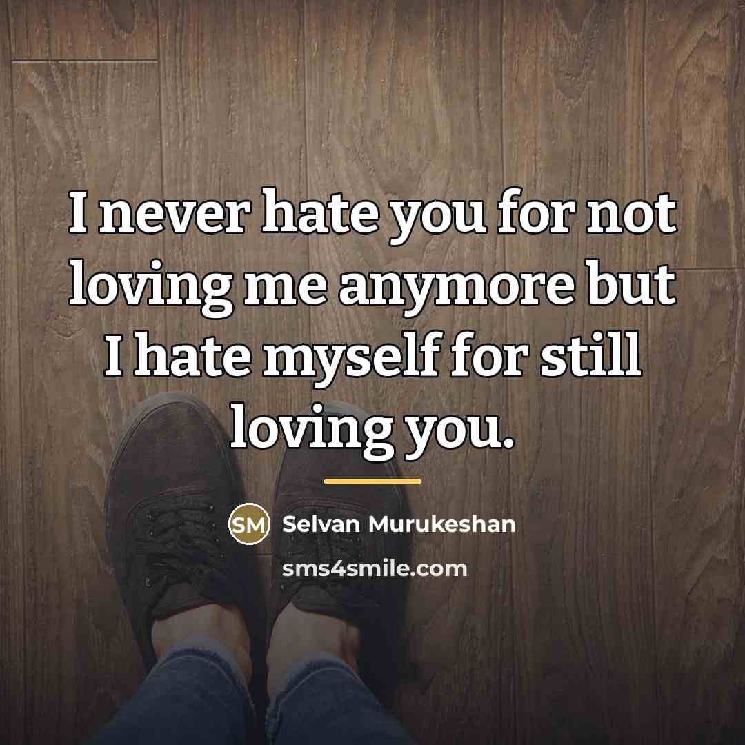 “I never hate you for not loving me anymore but…” quote by Selvan Murukeshan