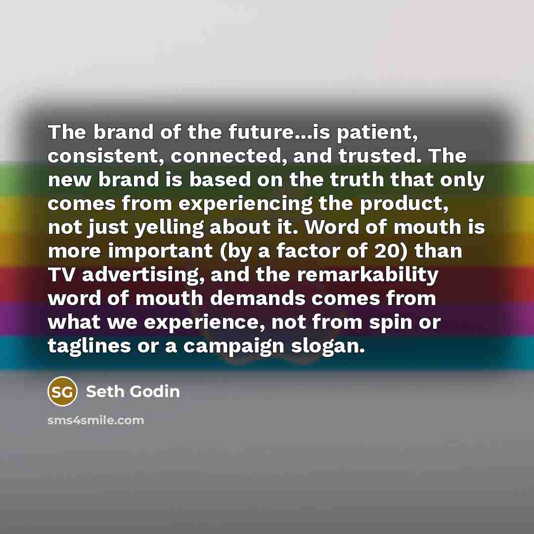 “The brand of the future...is patient, consistent, connected, and trusted.…” quote by Seth Godin