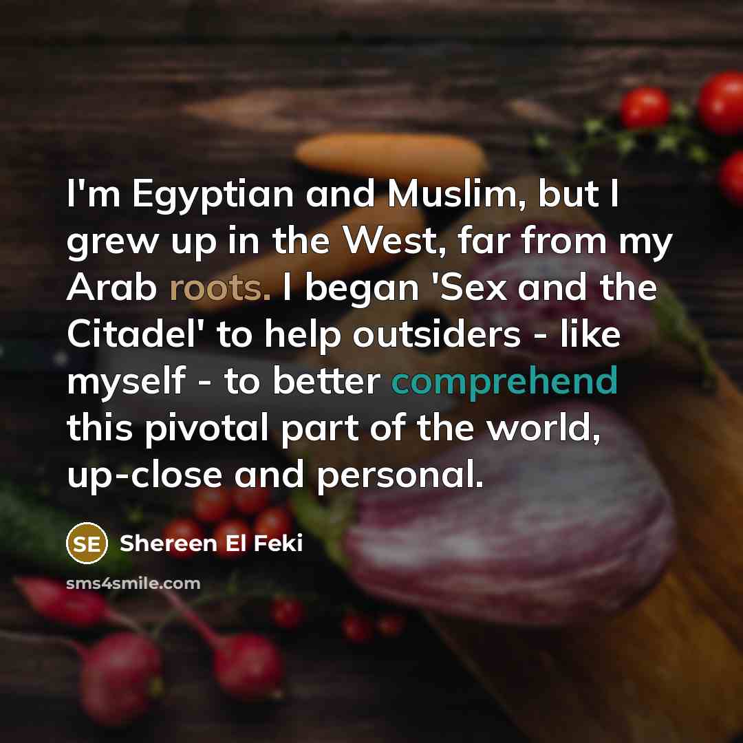 “I'm Egyptian and Muslim, but I grew up in the…” quote by Shereen El Feki