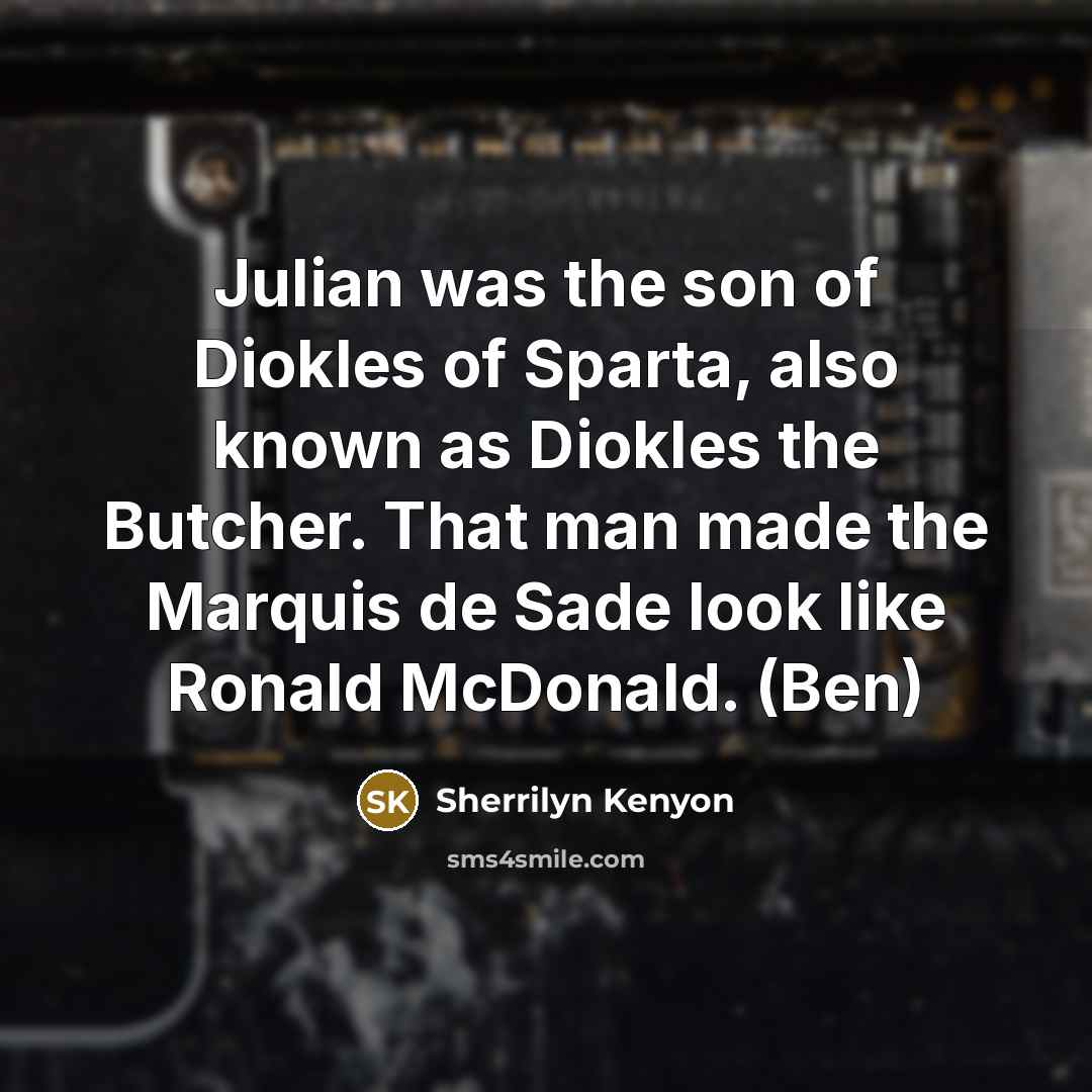 “Julian was the son of Diokles of Sparta, also known…” quote by Sherrilyn Kenyon