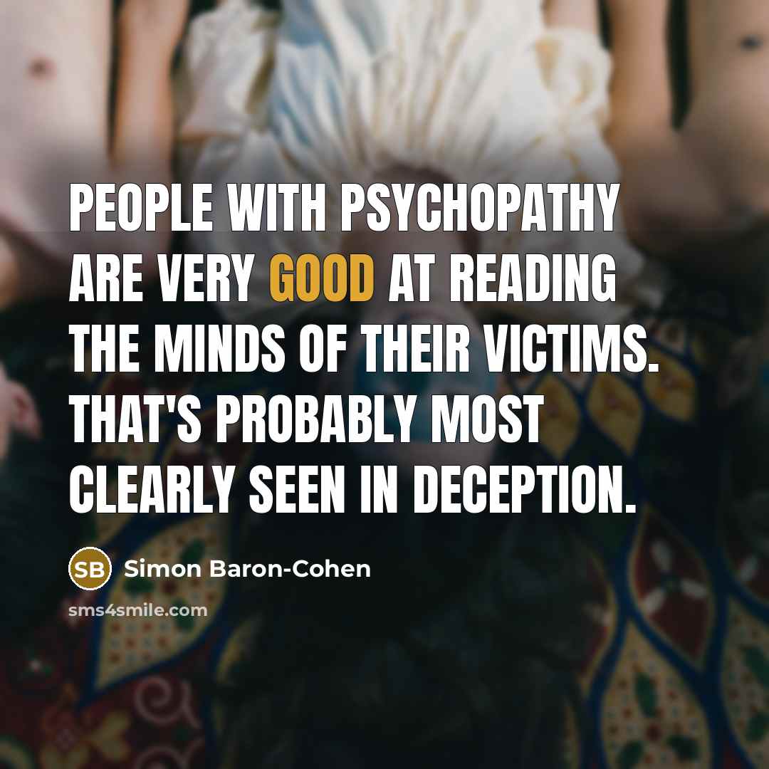 “People with psychopathy are very good at reading the minds…” quote by Simon Baron-Cohen