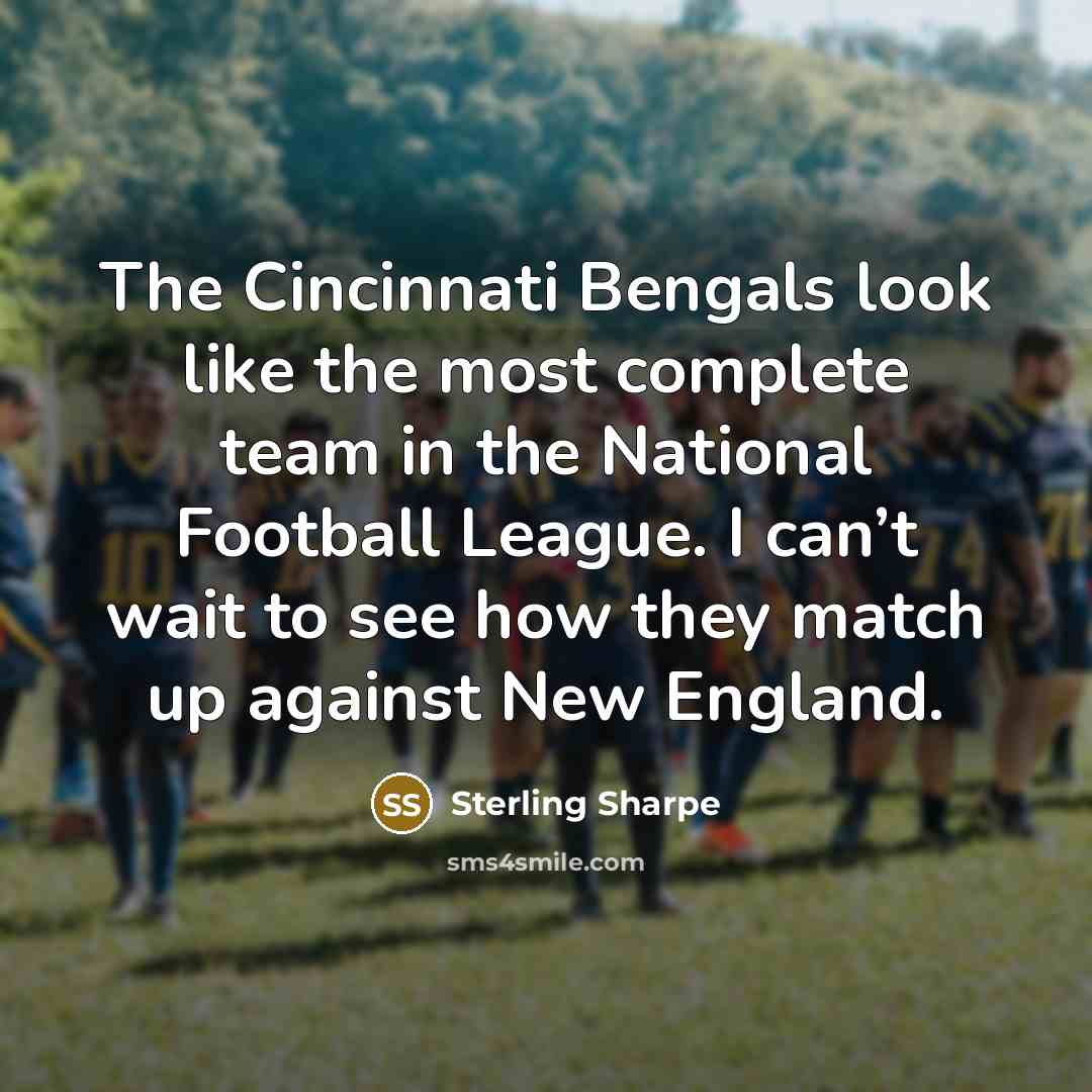 “The Cincinnati Bengals look like the most complete team in…” quote by Sterling Sharpe
