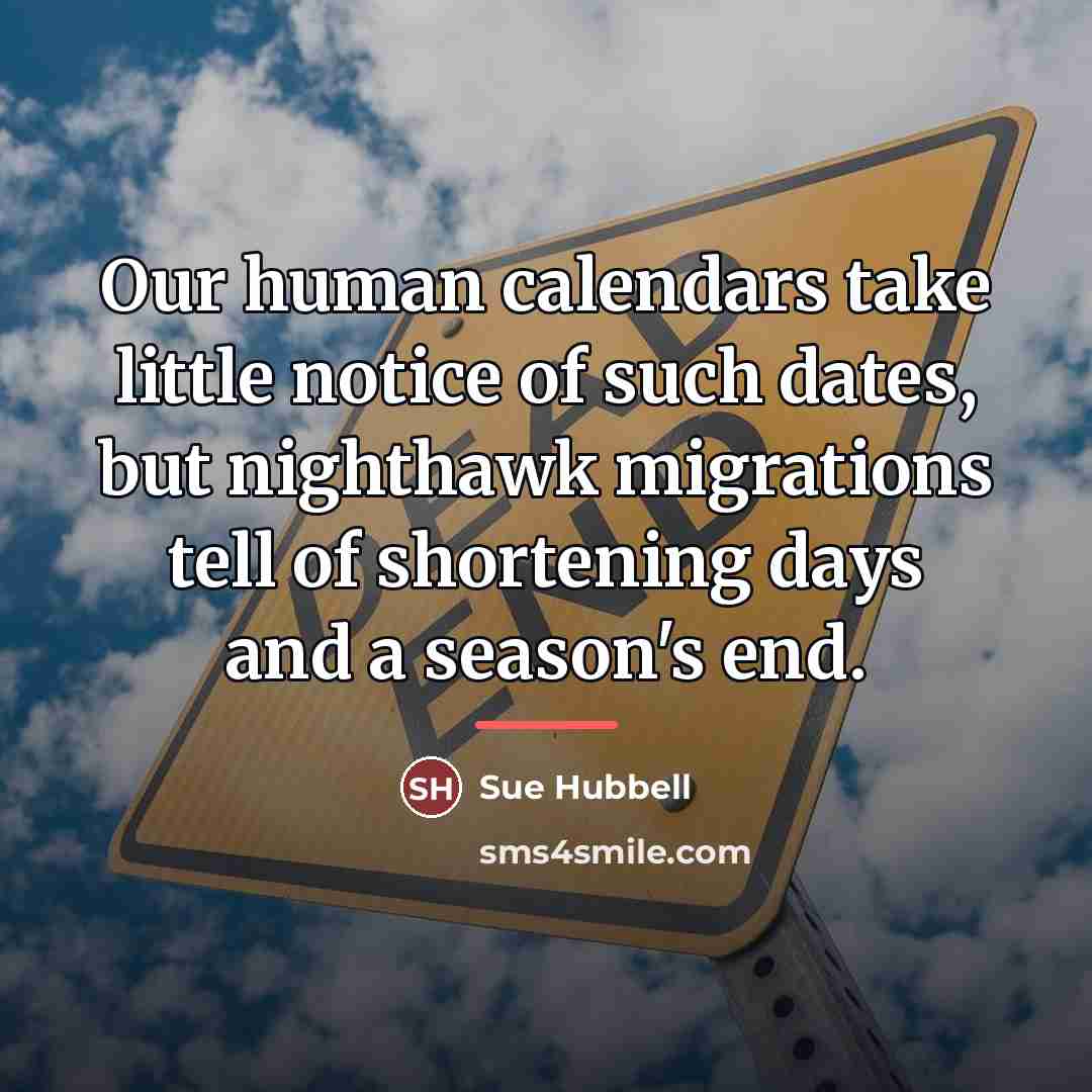 “Our human calendars take little notice of such dates, but…” quote by Sue Hubbell