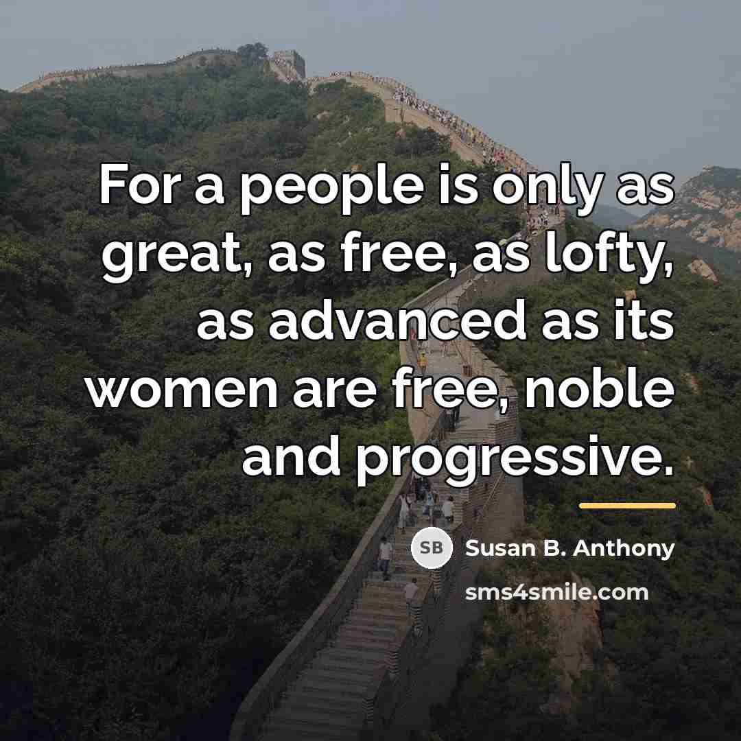 “For a people is only as great, as free, as…” quote by Susan B. Anthony