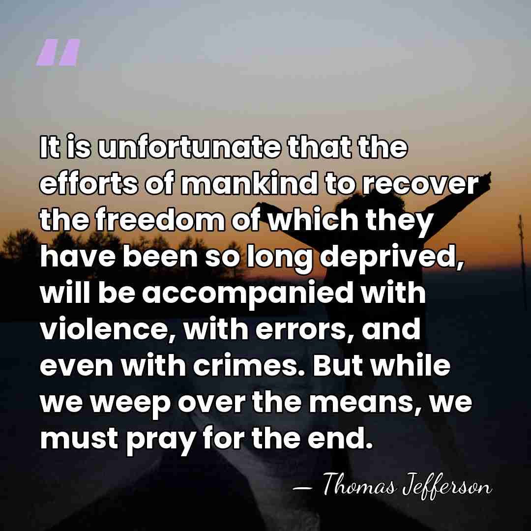 It is unfortunate that the efforts of mankind to recover the freedom&hellip; - Thomas Jefferson