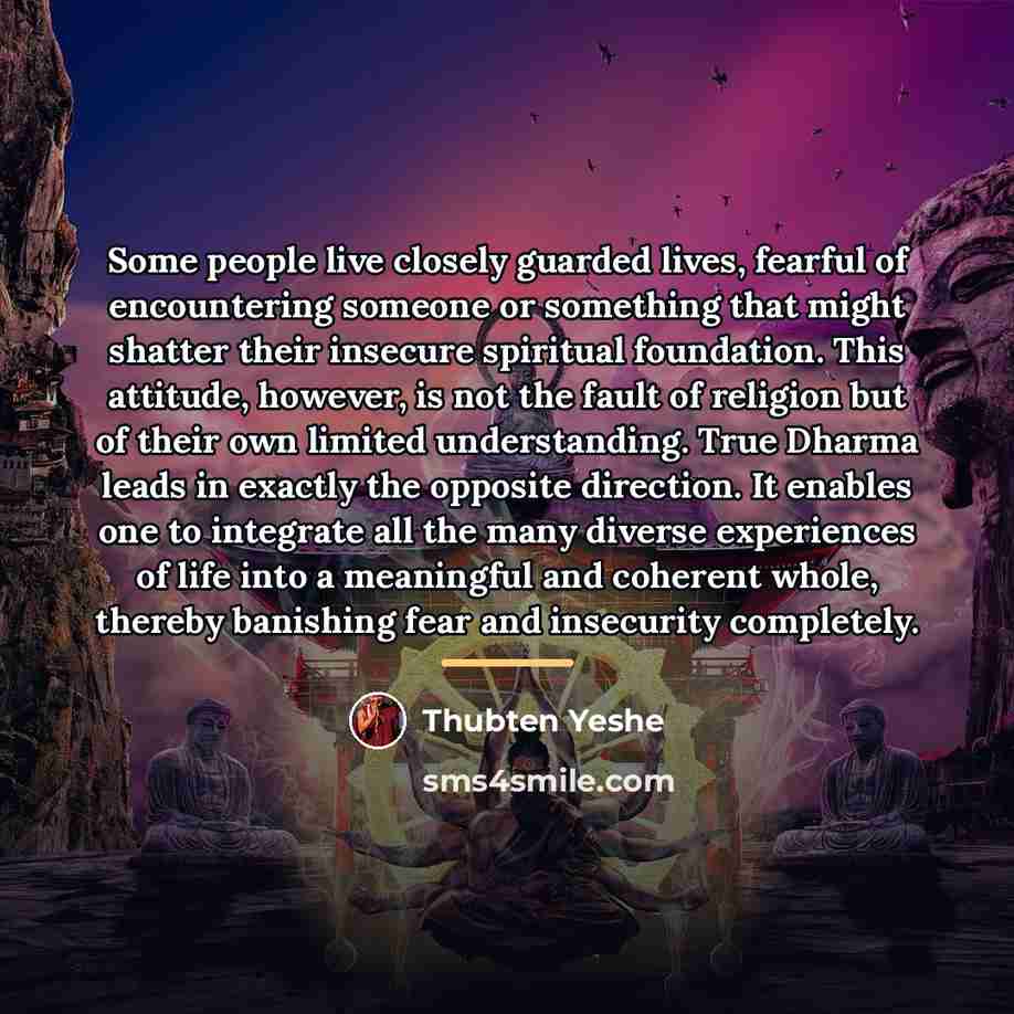 “Some people live closely guarded lives, fearful of encountering someone…” quote by Thubten Yeshe