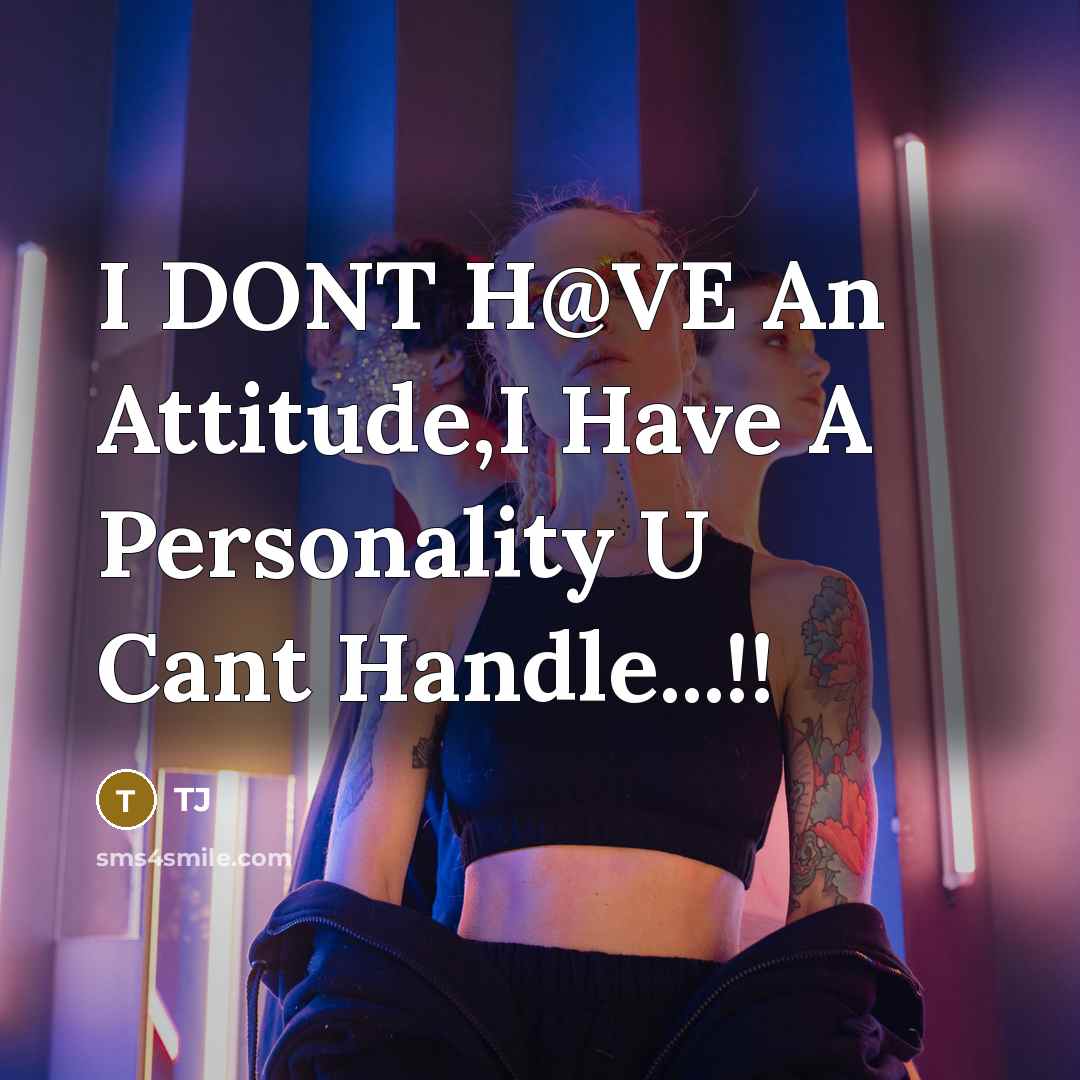 “I DONT H@VE An Attitude,I Have A Personality U Cant…” quote by TJ