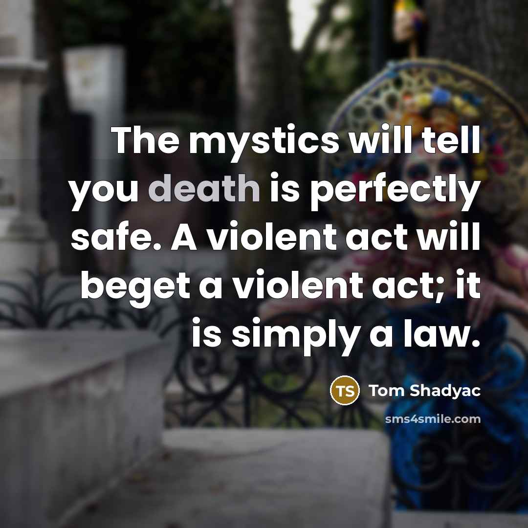 “The mystics will tell you death is perfectly safe. A…” quote by Tom Shadyac