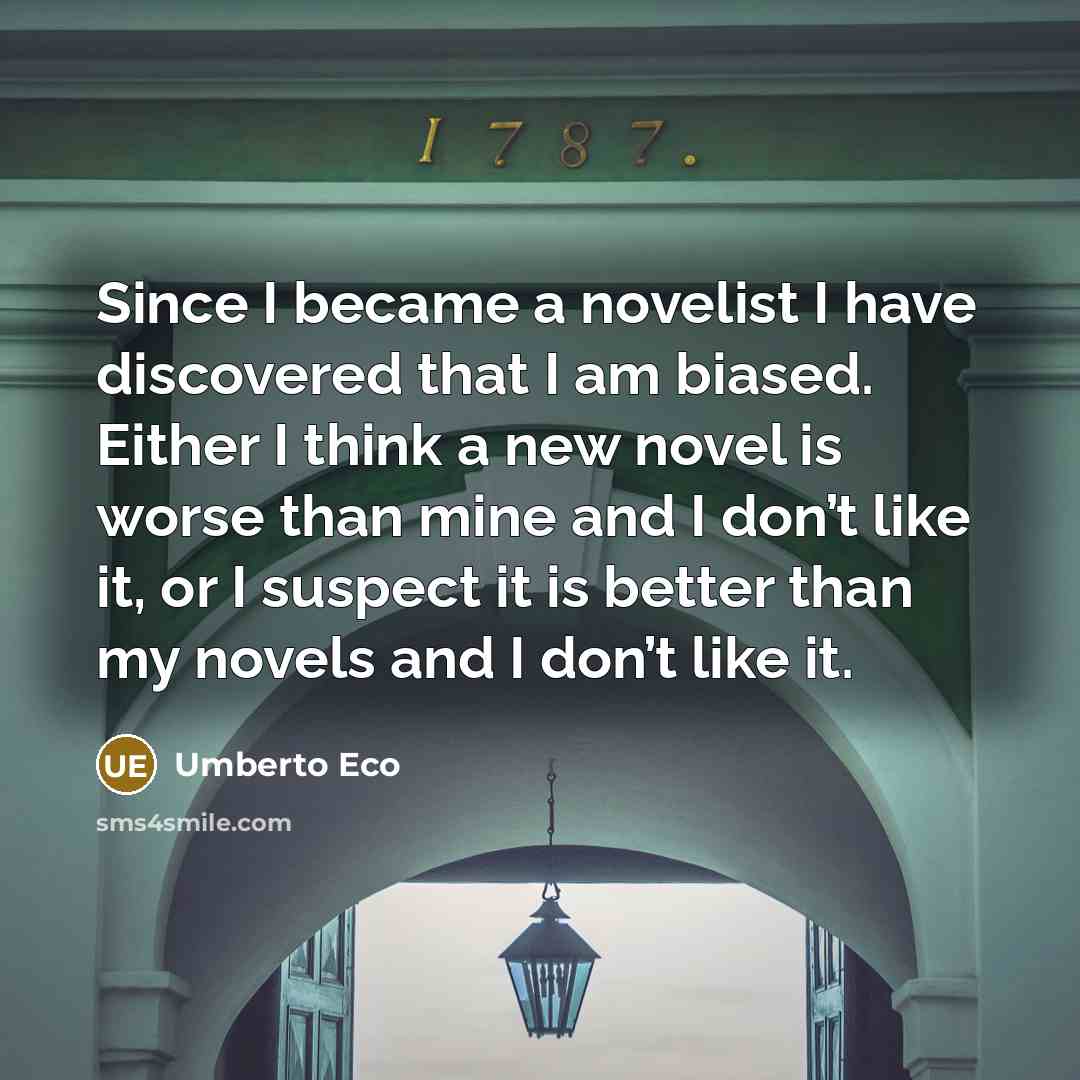 “Since I became a novelist I have discovered that I…” quote by Umberto Eco