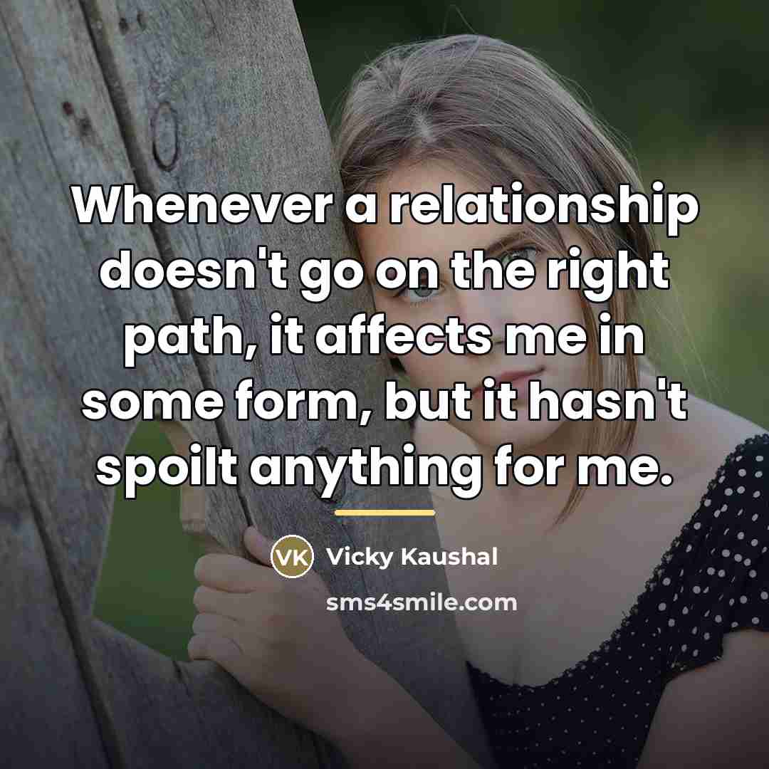 “Whenever a relationship doesn't go on the right path, it…” quote by Vicky Kaushal